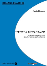«Press» a tutto campo. Storia, storie e personaggi del giornalismo sportivo italiano - Librerie.coop