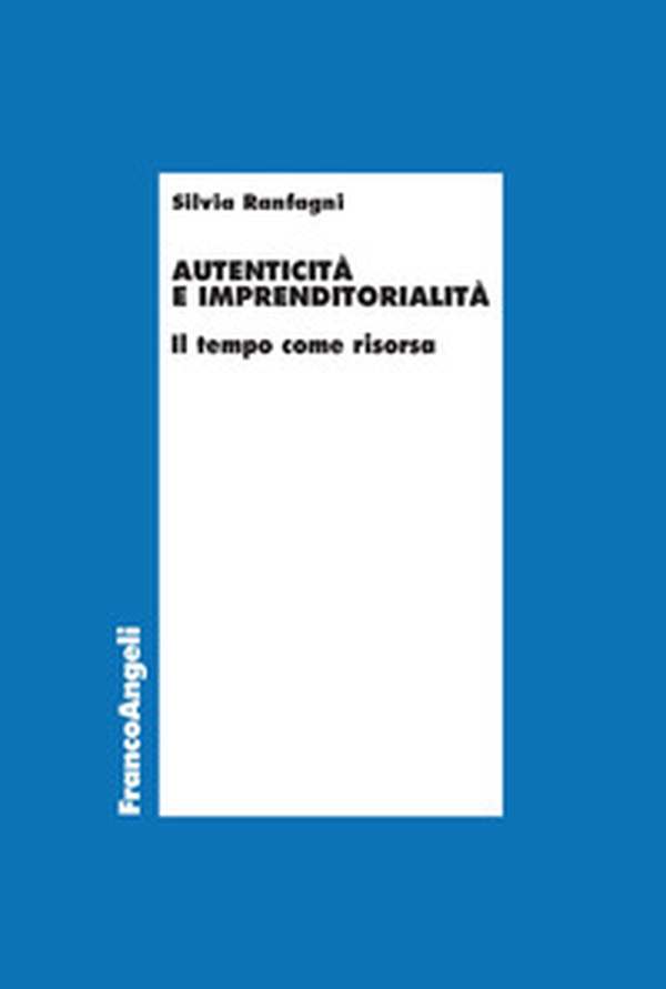 Autenticità e imprenditorialità. Il tempo come risorsa - Librerie.coop Autenticità e imprenditorialità. Il tempo come risorsa - Librerie.coop
