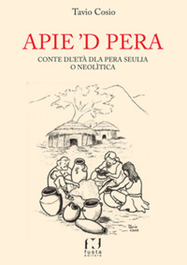 Apie 'd pera. Conte dl'età dla pera seulia o neolìtica - Librerie.coop Apie 'd pera. Conte dl'età dla pera seulia o neolìtica - Librerie.coop