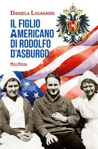 Il figlio americano di Rodolfo d'Asburgo - Librerie.coop