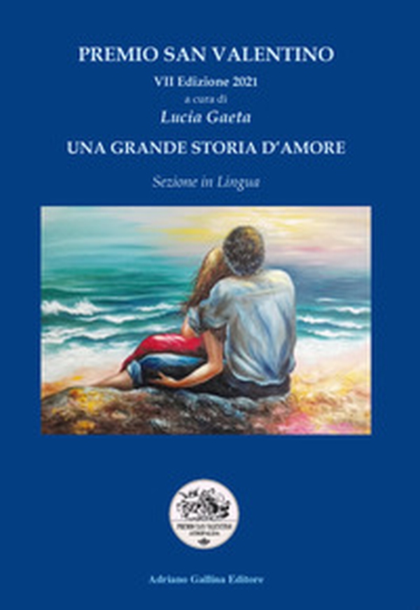 Una grande storia d'amore. Premio San Valentino VII edizione 2021 - Librerie.coop Una grande storia d'amore. Premio San Valentino VII edizione 2021 - Librerie.coop
