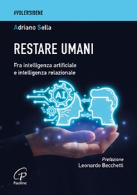 Restare umani. Fra intelligenza artificiale e intelligenza relazionale - Librerie.coop