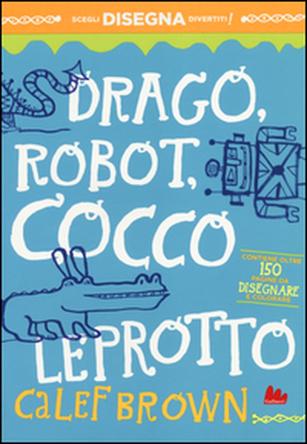 Drago, robot, coccoleprotto. Artedicarte - Librerie.coop Drago, robot, coccoleprotto. Artedicarte - Librerie.coop