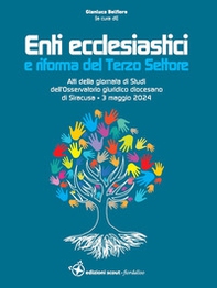 Enti ecclesiastici e riforma del Terzo Settore. Atti della giornata di Studi dell'Osservatorio giuridico dell'Arcidiocesi di Siracusa (3 maggio 2024) - Librerie.coop Enti ecclesiastici e riforma del Terzo Settore. Atti della giornata di Studi dell'Osservatorio giuridico dell'Arcidiocesi di Siracusa (3 maggio 2024) - Librerie.coop