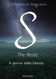 Il giorno della libertà. S the reset - Librerie.coop Il giorno della libertà. S the reset - Librerie.coop