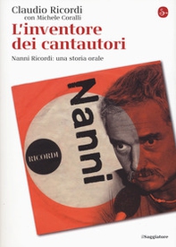 L'inventore dei cantautori. Nanni Ricordi: una storia orale - Librerie.coop L'inventore dei cantautori. Nanni Ricordi: una storia orale - Librerie.coop