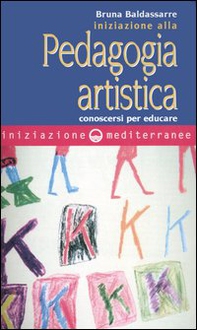 Iniziazione alla pedagogia artistica. Conoscersi per educare - Librerie.coop