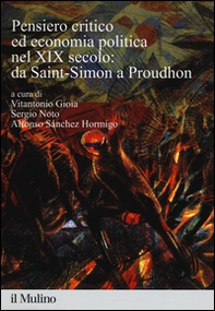 Pensiero critico ed economia politica nel XIX secolo: da Saint-Simon a Proudhon - Librerie.coop