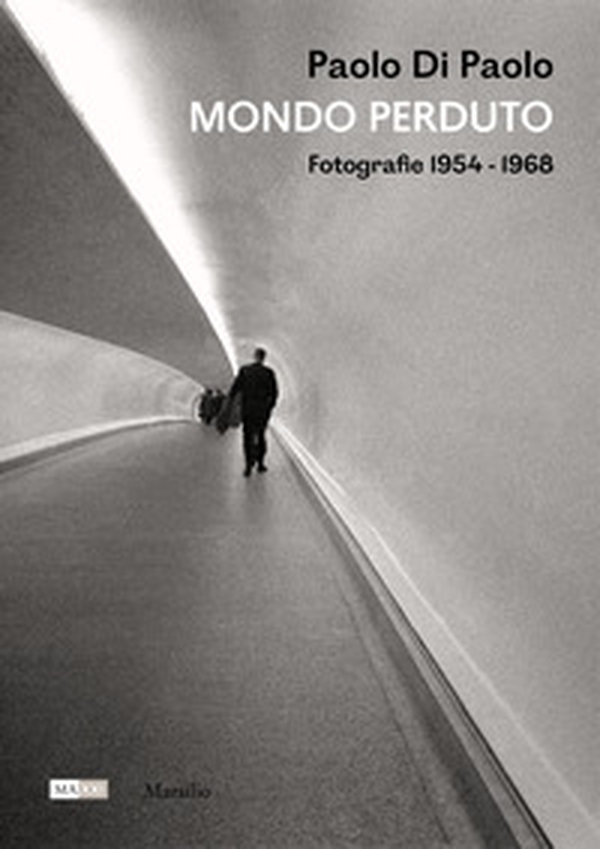 Paolo Di Paolo. Mondo perduto. Fotografie 1954-1968 - Librerie.coop Paolo Di Paolo. Mondo perduto. Fotografie 1954-1968 - Librerie.coop