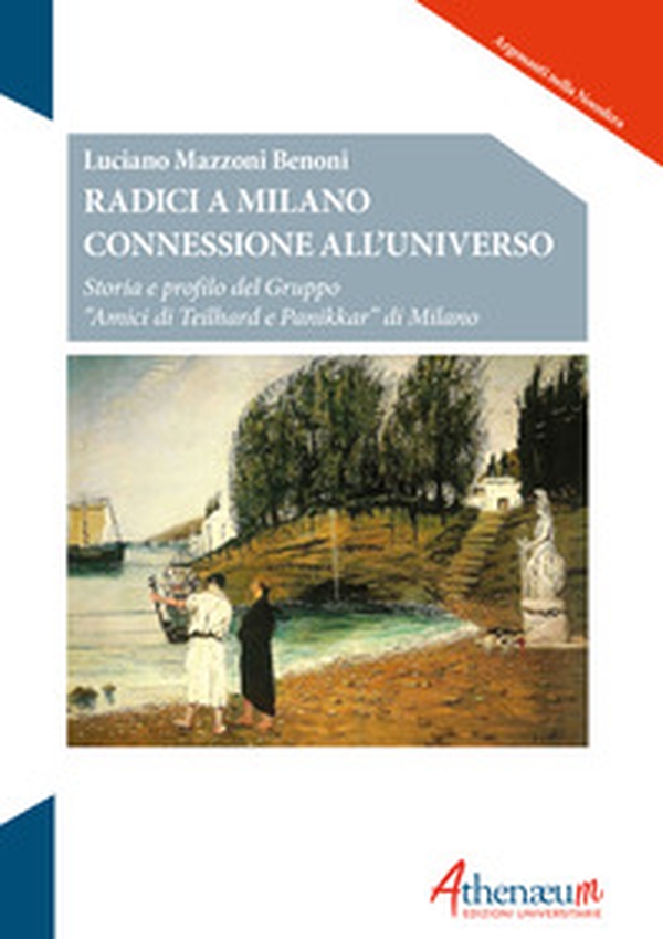 Radici a Milano connessione all'universo. Storia e profilo del Gruppo «Amici di Teilhard e Panikkar» di Milano - Librerie.coop Radici a Milano connessione all'universo. Storia e profilo del Gruppo «Amici di Teilhard e Panikkar» di Milano - Librerie.coop