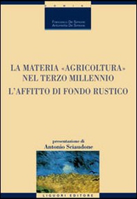 La materia «agricoltura» nel terzo millennio. L'affitto di fondo rustico - Librerie.coop