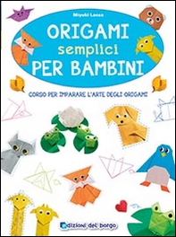 Origami semplici per bambini. Corso per imparare l'arte degli origami - Librerie.coop Origami semplici per bambini. Corso per imparare l'arte degli origami - Librerie.coop