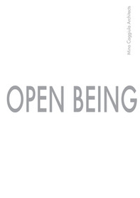 Open Being. Mino Caggiula Architects. Ediz. inglese - Librerie.coop