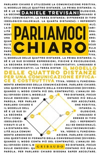 Parliamoci chiaro. Il modello delle quattro distanze per una comunicazione efficace e costruttiva - Librerie.coop