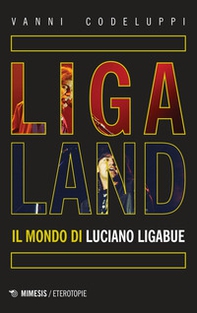 Ligaland. Il mondo di Luciano Ligabue - Librerie.coop Ligaland. Il mondo di Luciano Ligabue - Librerie.coop