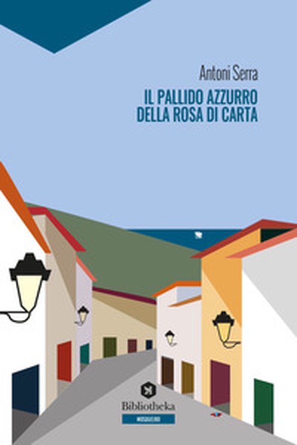 Il pallido azzurro della rosa di carta - Librerie.coop Il pallido azzurro della rosa di carta - Librerie.coop