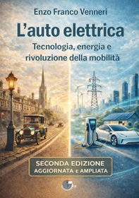 L'auto elettrica. Tecnologia, energia e rivoluzione della mobilità - Librerie.coop