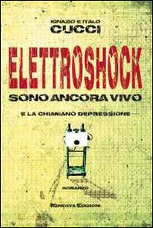 Elettroshock. Sono ancora vivo e la chiamano depressione - Librerie.coop Elettroshock. Sono ancora vivo e la chiamano depressione - Librerie.coop