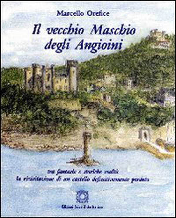 Il vecchio maschio degli Angioini - Librerie.coop Il vecchio maschio degli Angioini - Librerie.coop