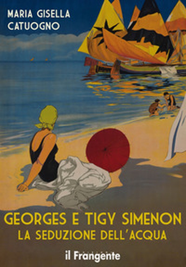 Georges e Tigy Simenon. La seduzione dell'acqua - Librerie.coop Georges e Tigy Simenon. La seduzione dell'acqua - Librerie.coop
