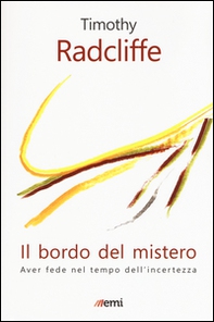 Il bordo del mistero. Aver fede nel tempo dell'incertezza - Librerie.coop