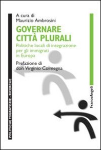 Governare città plurali. Politiche locali di integrazione per gli immigrati in Europa - Librerie.coop