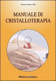 Manuale di cristalloterapia. Teoria e trattamento - Librerie.coop