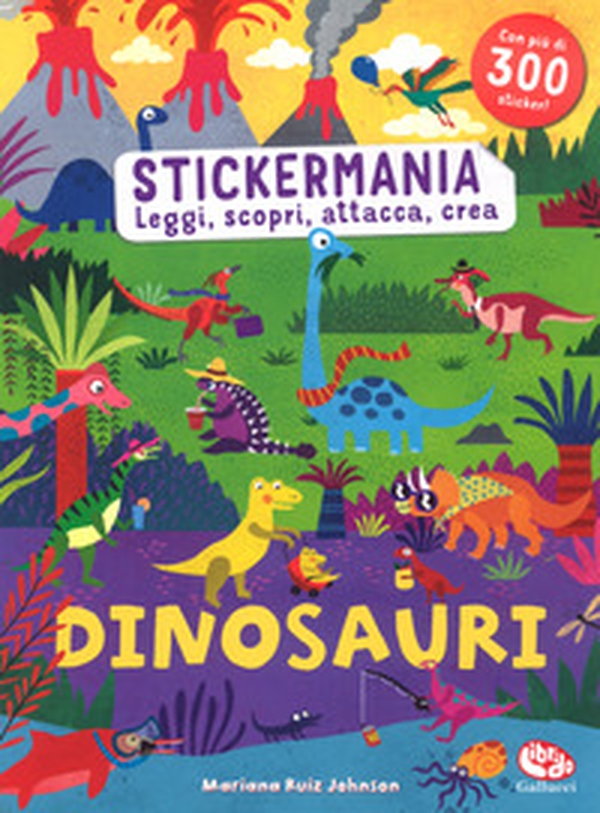 Dinosauri. Stickermania. Leggi, scopri, attacca, crea. Con adesivi - Librerie.coop Dinosauri. Stickermania. Leggi, scopri, attacca, crea. Con adesivi - Librerie.coop