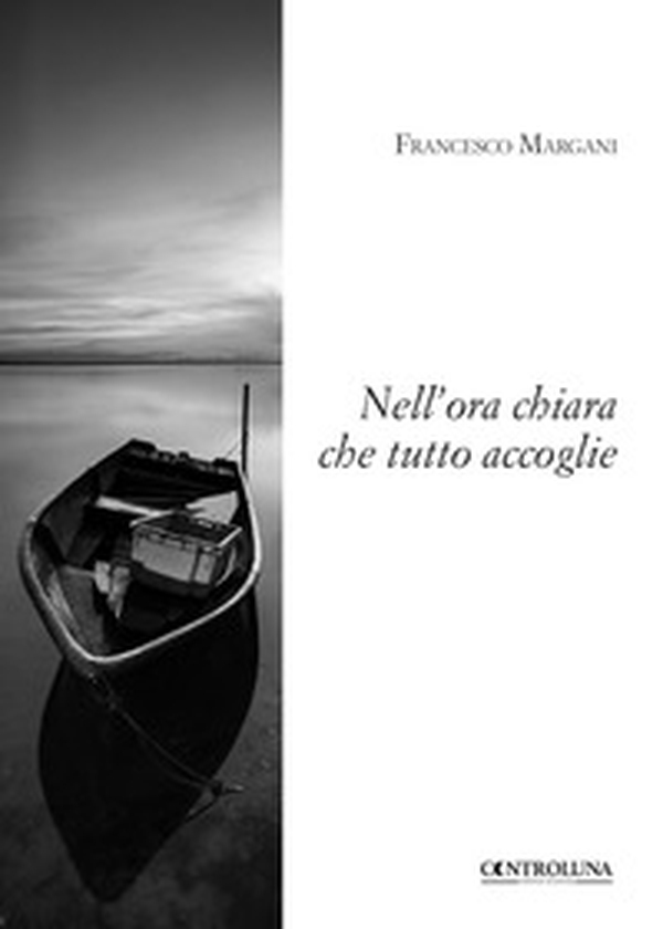 Nell'ora chiara che tutto accoglie - Librerie.coop Nell'ora chiara che tutto accoglie - Librerie.coop