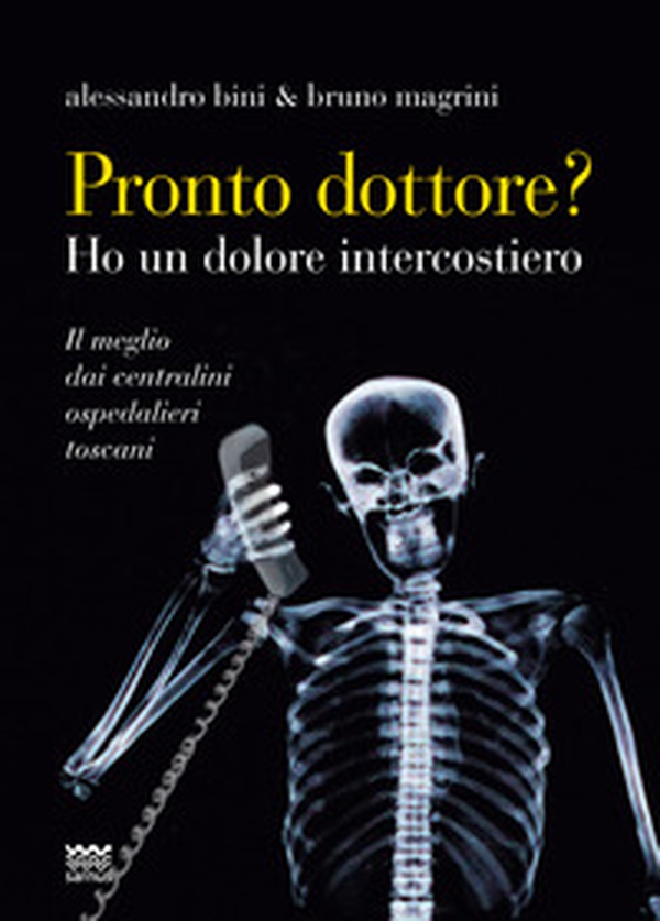 Pronto, dottore? Ho un dolore intercostiero. Il meglio dai centralini ospedalieri toscani - Librerie.coop Pronto, dottore? Ho un dolore intercostiero. Il meglio dai centralini ospedalieri toscani - Librerie.coop