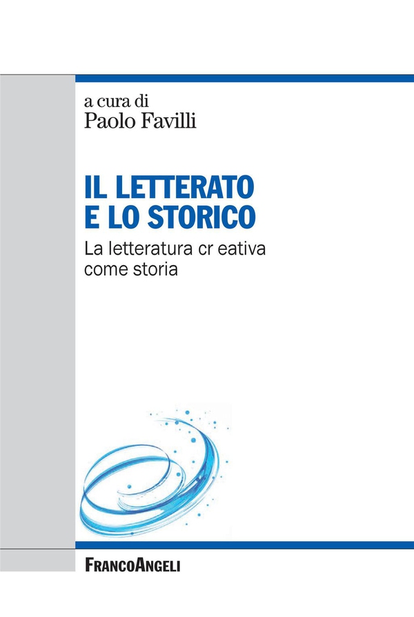 Il letterato e lo storico. La letteratura creativa come storia - Librerie.coop Il letterato e lo storico. La letteratura creativa come storia - Librerie.coop