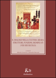 Il dialogo nella cultura araba: strutture, funzioni, significati (VIII-XIII secolo) - Librerie.coop