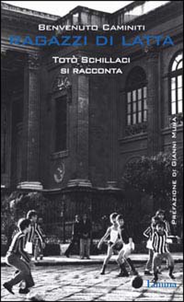 Ragazzi di latta. Totò Schillaci si racconta - Librerie.coop