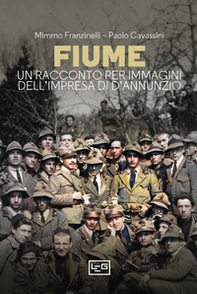 Fiume. Un racconto per immagini dell'impresa di D'Annunzio - Librerie.coop Fiume. Un racconto per immagini dell'impresa di D'Annunzio - Librerie.coop