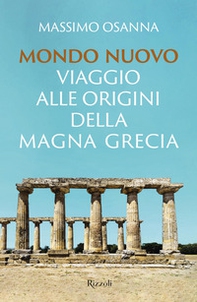 Mondo nuovo. Viaggio alle origini della Magna Grecia - Librerie.coop