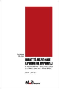 Identità nazionale e periferie imperiali. Il dibattito politico e intellettuale sulla questione ucraina nella Russia zarista - Vol. 2 - Librerie.coop