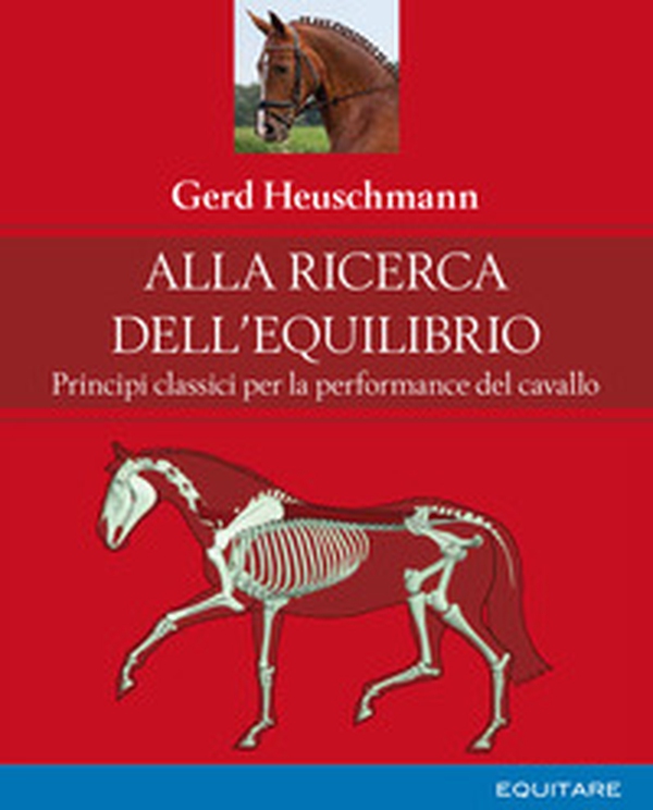 Alla ricerca dell'equilibrio. Principi classici per la performance del cavallo - Librerie.coop Alla ricerca dell'equilibrio. Principi classici per la performance del cavallo - Librerie.coop