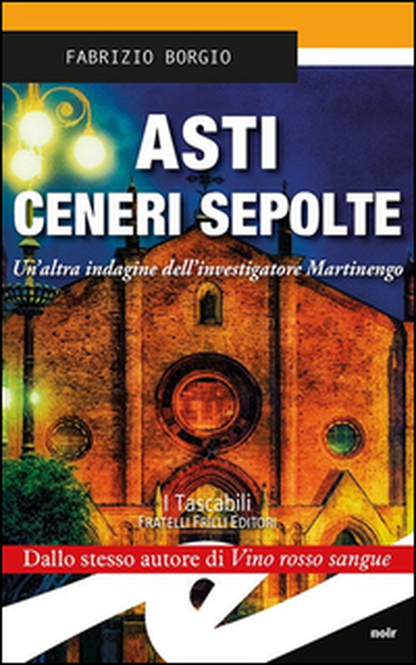 Asti. Ceneri sepolte. Un'altra indagine dell'investigatore Martinengo - Librerie.coop