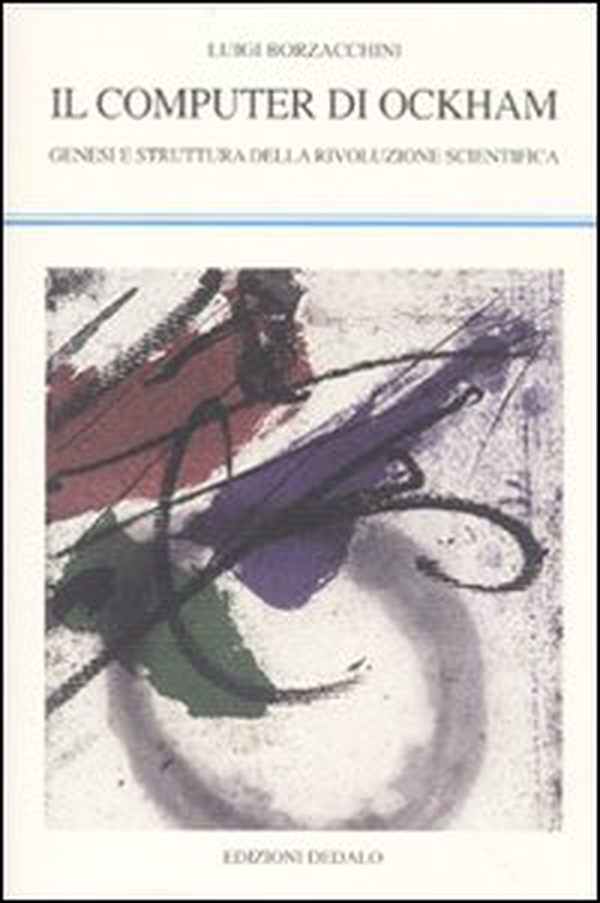 Il computer di Ockham. Genesi e struttura della rivoluzione scientifica - Librerie.coop Il computer di Ockham. Genesi e struttura della rivoluzione scientifica - Librerie.coop