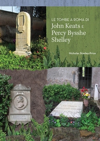 Le tombe di John Keats e Percy Bysshe Shelley a Roma - Librerie.coop