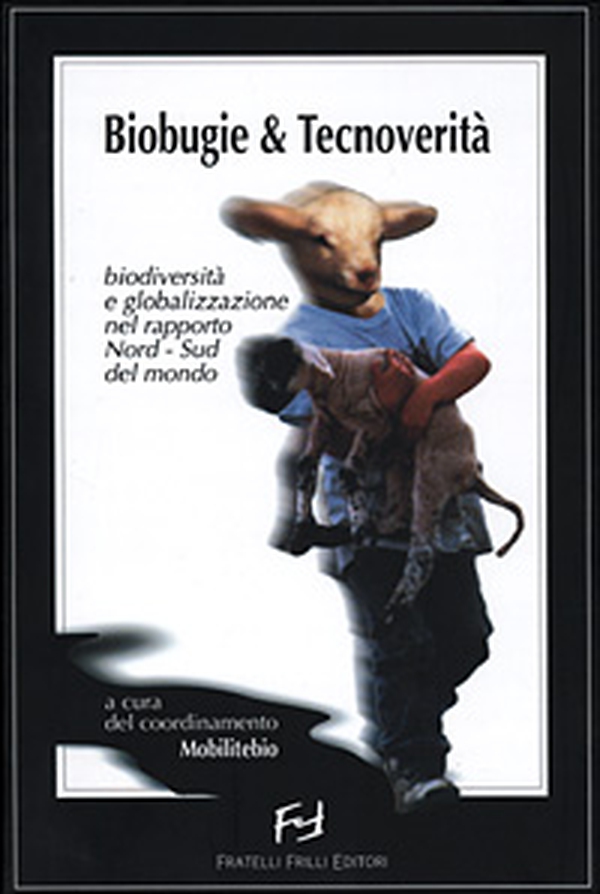 Biobugie & tecnoverità. Biodiversità e globalizzazione nel rapporto nord-sud del mondo - Librerie.coop Biobugie & tecnoverità. Biodiversità e globalizzazione nel rapporto nord-sud del mondo - Librerie.coop