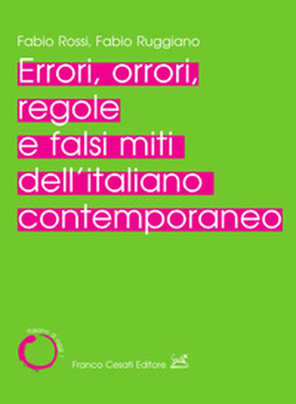 Errori, orrori, regole e falsi miti dell'italiano contemporaneo - Librerie.coop Errori, orrori, regole e falsi miti dell'italiano contemporaneo - Librerie.coop
