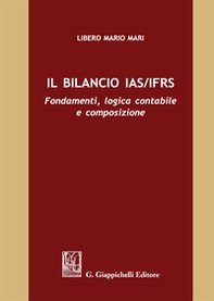 Il bilancio IAS/IFRS. Fondamenti, logica contabile e composizione - Librerie.coop Il bilancio IAS/IFRS. Fondamenti, logica contabile e composizione - Librerie.coop