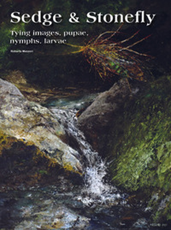 Sedge & Stonefly. Tying images, pupae, nymphs, larvae. Ediz. inglese - Librerie.coop Sedge & Stonefly. Tying images, pupae, nymphs, larvae. Ediz. inglese - Librerie.coop