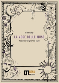 La voce delle muse. Fiaccole al crepitar dei sogni - Librerie.coop