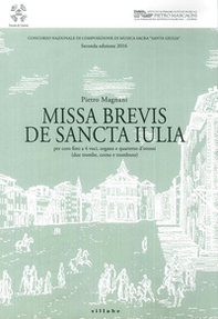 Missa brevis de Sancta Iulia. Concorso nazionale di composizione di musica sacra Santa Giulia. Seconda edizione 2016 - Librerie.coop