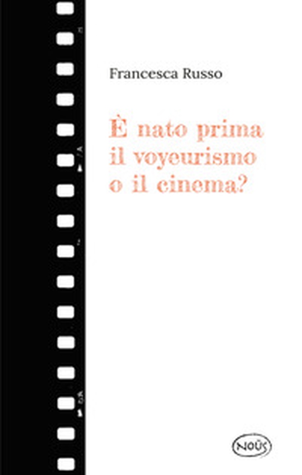 È nato prima il voyeurismo o il cinema? - Librerie.coop È nato prima il voyeurismo o il cinema? - Librerie.coop