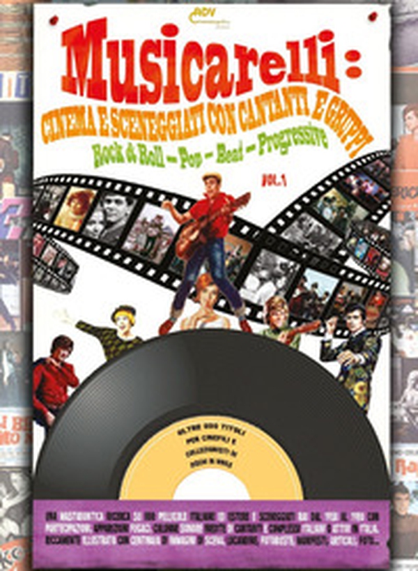 Musicarelli: cinema e sceneggiati con cantanti e gruppi Rock & Roll - Pop - Beat - Progressive - Vol. 1 - Librerie.coop Musicarelli: cinema e sceneggiati con cantanti e gruppi Rock & Roll - Pop - Beat - Progressive - Vol. 1 - Librerie.coop