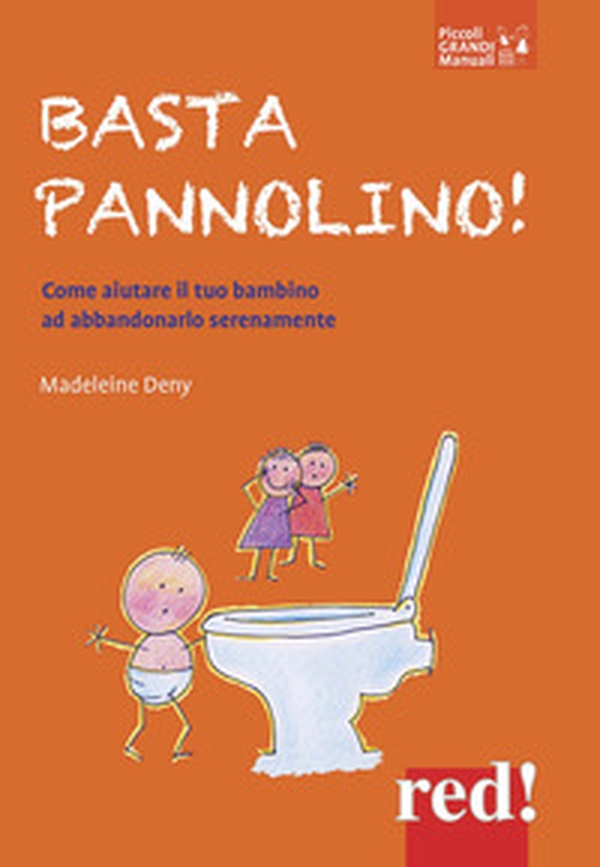 Basta pannolino! Come aiutare il tuo bambino ad abbandonarlo serenamente - Librerie.coop Basta pannolino! Come aiutare il tuo bambino ad abbandonarlo serenamente - Librerie.coop
