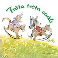 Tròta tròta caàlì - Librerie.coop Tròta tròta caàlì - Librerie.coop